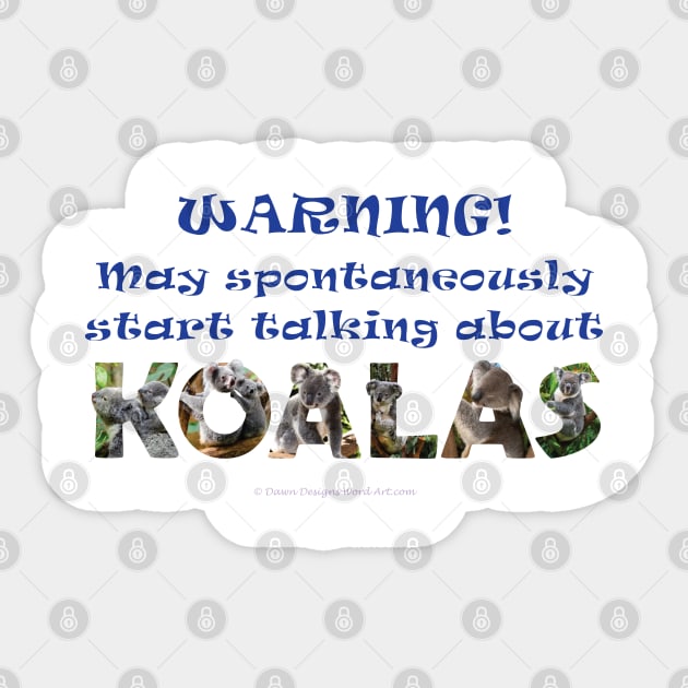 Warning may spontaneously start talking about koalas - wildlife oil painting word art Sticker by DawnDesignsWordArt